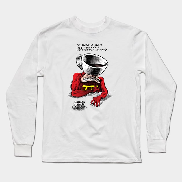 Too Much Coffee Man Silently Seething Long Sleeve T-Shirt by ShannonWheeler